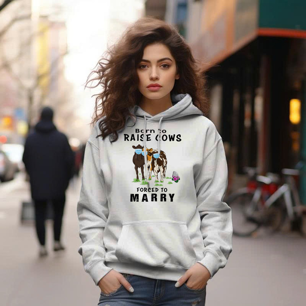 Born To Raise Cows Forced To Marry Hoodie Funny Sayings Gifts For Cow Raisers Farmers
